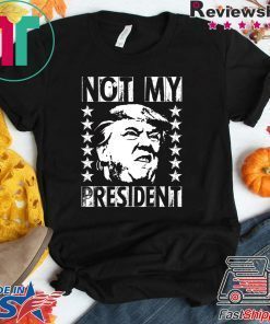 Not My President 2020 Election Impeachment Donald Trump T-Shirt