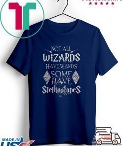 Not all wizards have wands some have Stethoscopes Harry Potter Gift T-Shirt