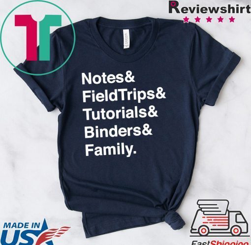 Notes Fieldtrips Tutorials Binders Family Gift T-Shirt