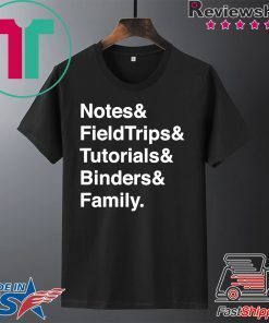 Notes Fieldtrips Tutorials Binders Family Gift T-Shirt