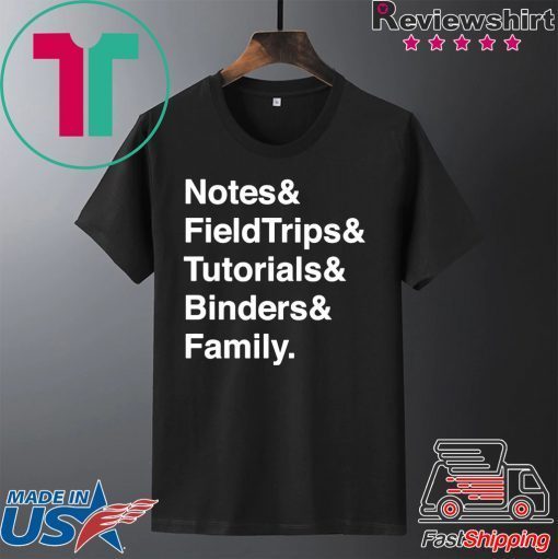 Notes Fieldtrips Tutorials Binders Family Gift T-Shirt