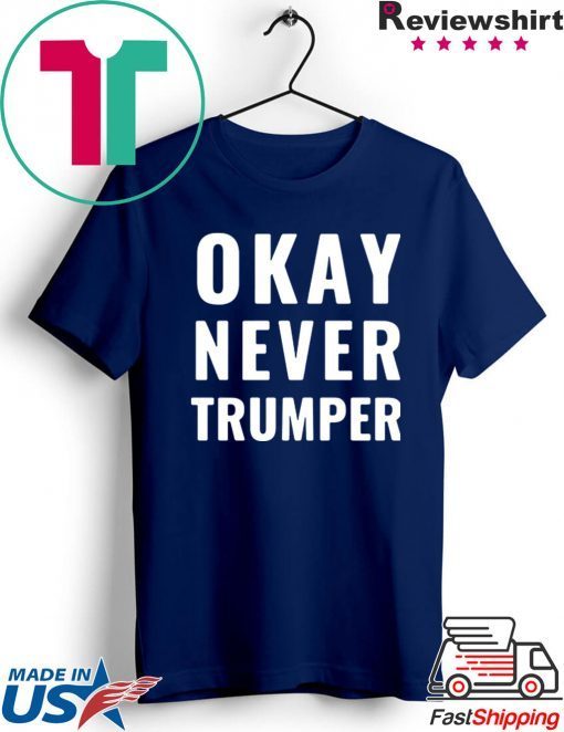 OK Never Trumper President Donald Trump Shirt