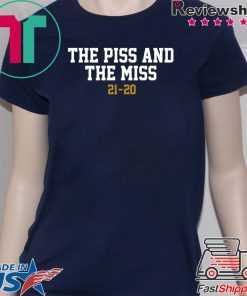 PISS AND MISS Gift T-Shirts