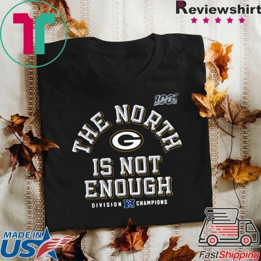 Packers The North Is Not Enough Gift T-Shirt