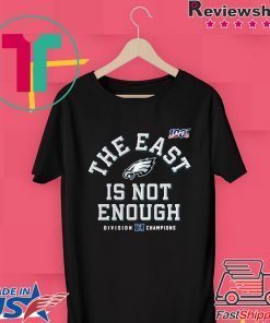 Philadelphia Eagles The East Is Not Enough Gift T-Shirt