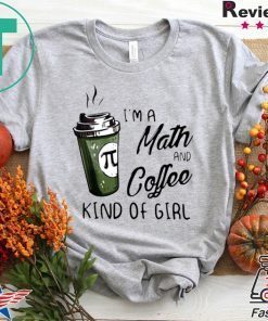 Pi Coffee I’m A Math And Coffee Kind Of Girl Gift T-Shirt