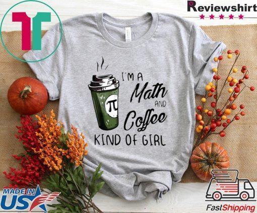 Pi Coffee I’m A Math And Coffee Kind Of Girl Gift T-Shirt