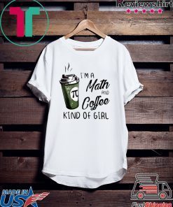 Pi Coffee I’m A Math And Coffee Kind Of Girl Gift T-Shirt