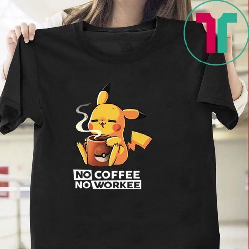 Pikachu no coffee no workee 2020 T-Shirt