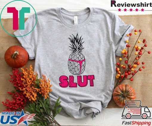 Pineapple Slut Gift T-Shirt