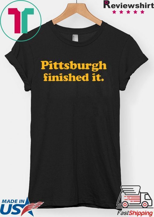 how can buy Pittsburgh finished it T-Shirt