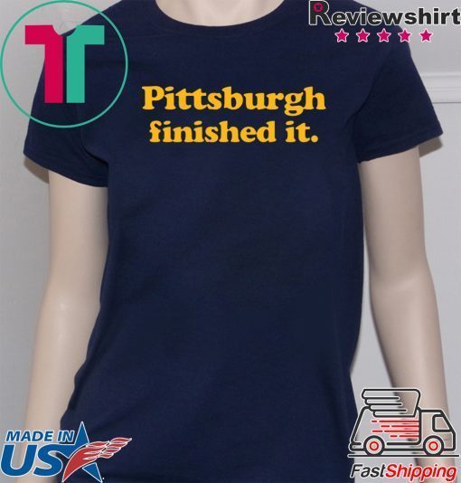 Pittsburgh finished it Mens T-Shirt
