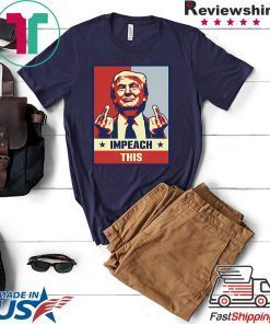 Pro President Donald Trump Supporter Gifts Impeach This Gift T-Shirts