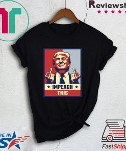 Pro President Donald Trump Supporter Gifts Impeach This Gift T-Shirts