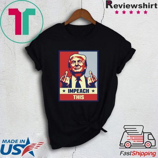 Pro President Donald Trump Supporter Gifts Impeach This Gift T-Shirts