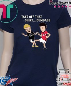 Radier Beavis and Butthead take off that shirt dumbass 2020 T Shirt