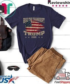 Read The Transcript Impeachment Donald Trump President 2020 Shirts