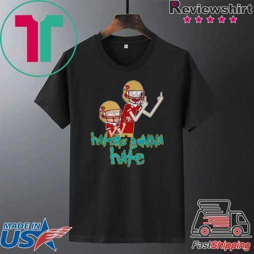 Rick and Morty San Francisco 49ers Haters Gonna Hate Gift T-Shirt