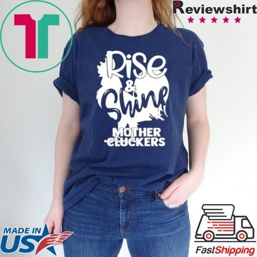 Rise & Shine Mother Cluckers Unisex T-Shirts