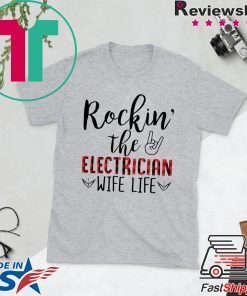 Rockin’ The Electrician Wife Life Gift Shirts