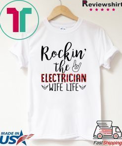 Rockin’ The Electrician Wife Life Gift Shirts