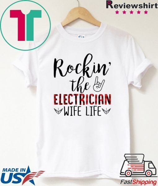 Rockin’ The Electrician Wife Life Gift Shirts