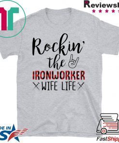 Rockin’ The Ironworker Wife Life Gift T-Shirt