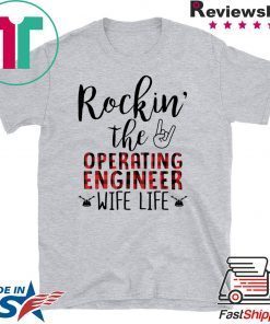 Rockin’ The Operating Engineer Wife Life Gift T-Shirt