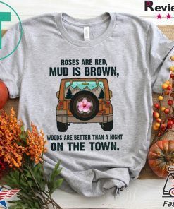 Roses Are Red Mud Is Brown Woods Are better Than A Night On The Town Gift T-Shirt