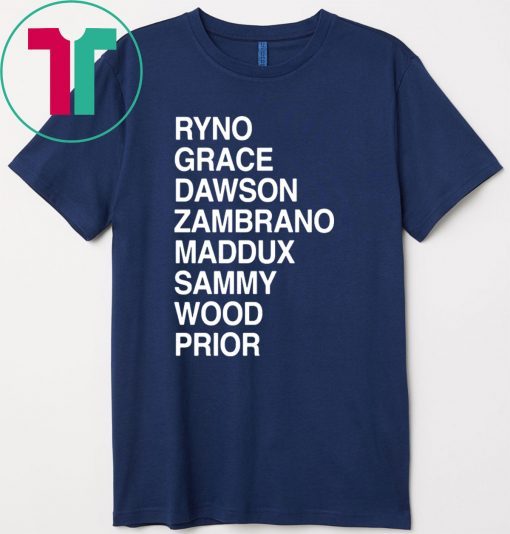 Ryno Grace Dawson Zambrano Maddux Sammy Wood Prior Gift T-Shirts