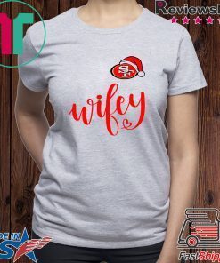 Santa San Francisco 49ers Wifey Gift T-Shirts