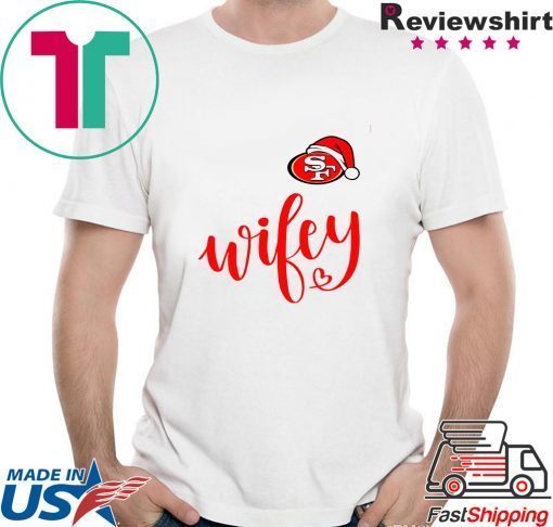 Santa San Francisco 49ers Wifey Gift T-Shirts