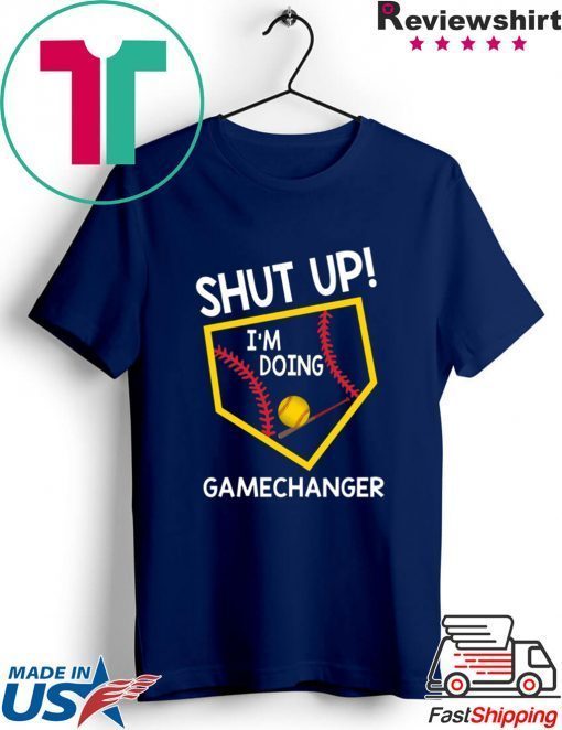 Shut Up I’m Doing Game Changer Gift T-Shirt