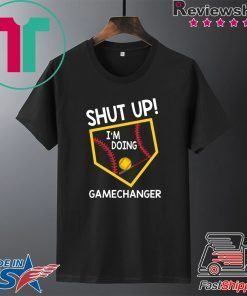 Shut Up I’m Doing Game Changer Gift T-Shirt