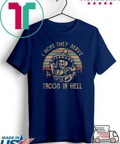 Skeleton I hope they serve tacos in hell vintage Gift T-Shirt