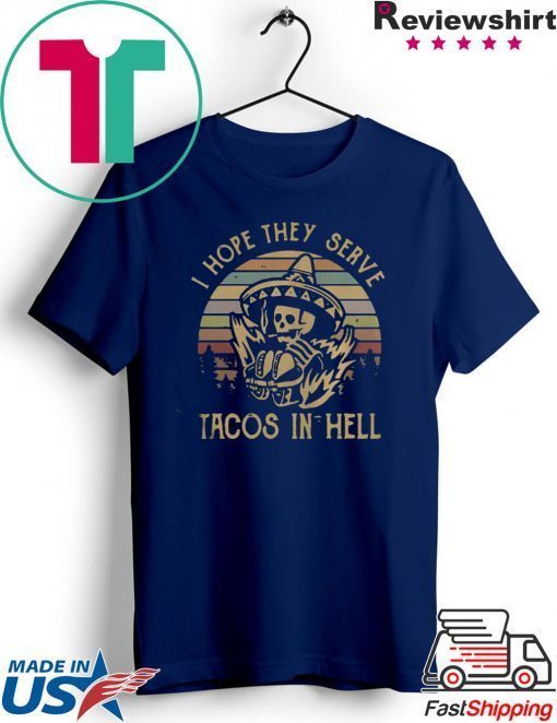 Skeleton I hope they serve tacos in hell vintage Gift T-Shirt