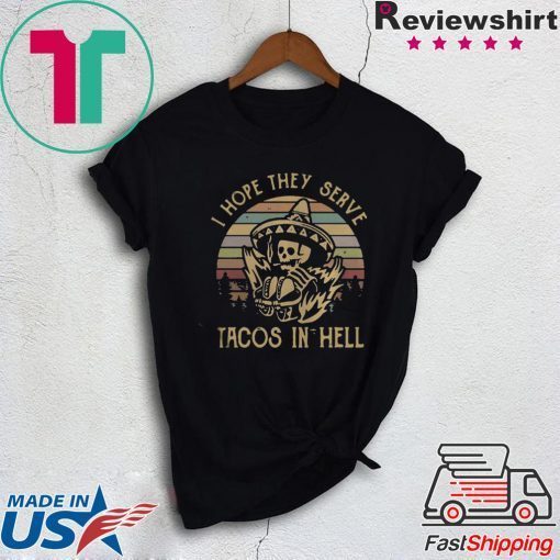 Skeleton I hope they serve tacos in hell vintage Gift T-Shirt