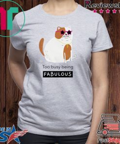 Smiling cat too busy being fabulous Gift T-Shirt