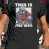 Star Wars The Mandalorian This Is The Way Shirts