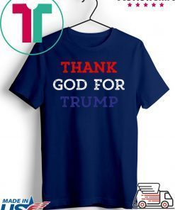 Thank God For Donald Trump Gift T-Shirts