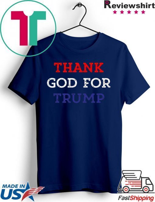 Thank God For Donald Trump Gift T-Shirts