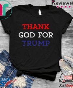 Thank God For Donald Trump Gift T-Shirts