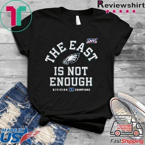 The East Is Not Enough Philadelphia Eagles Gift T-Shirt