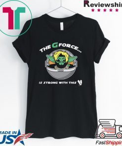 The G Forece Is Strong With This 1 Gift T-Shirt