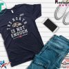 The North Is Not Enough Baltimore Ravens Gift T-Shirt
