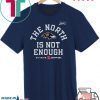 The North Is Not Enough Baltimore Ravens Gift T-Shirts