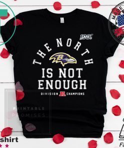 The North Is Not Enough Shirt Baltimore Ravens Offcial T-Shirt