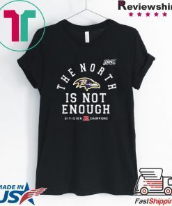 The North Is Not Enough Gift T-Shirt