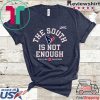 The South Is Not Enough Texans Gift T-Shirt