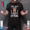 This Girl Runs On Jesus And Otters Gift T-Shirt